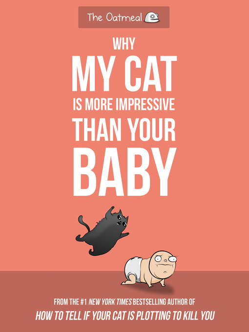 Title details for Why My Cat Is More Impressive Than Your Baby by Matthew Inman - Wait list